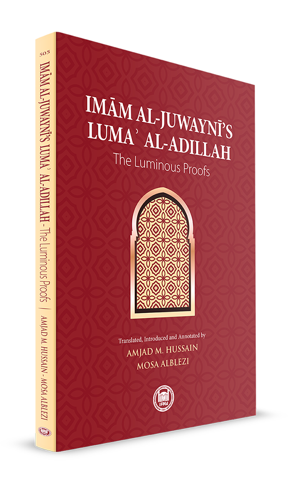 Imam Al-Juwaynī’s Lumaʾ Al-Adillah The Luminous Proofs