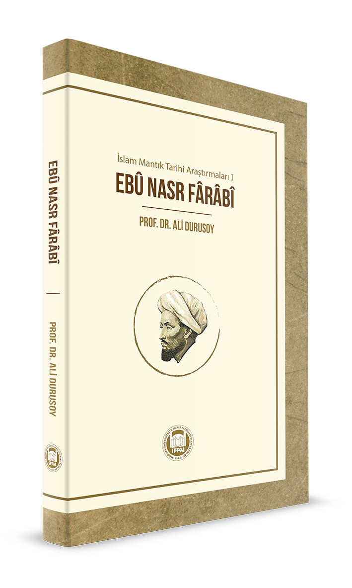İslam Mantık Tarihi Araştırmaları 1; Ebû Nasr Fârâbî