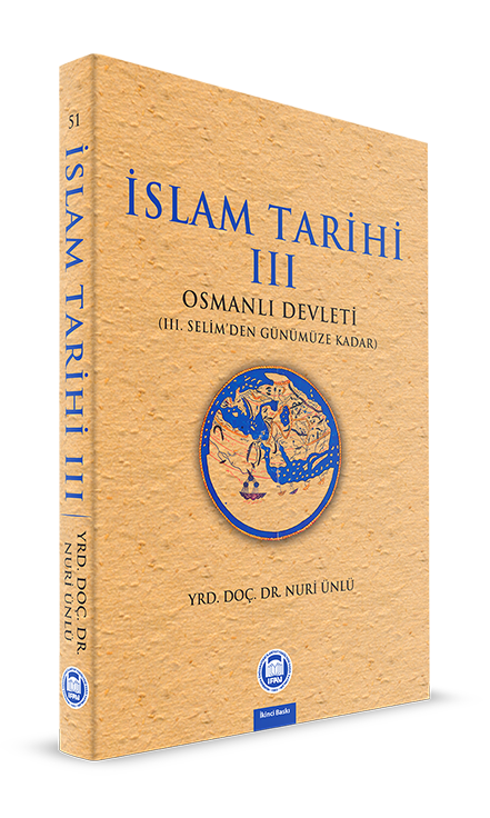 İslam Tarihi - III; Osmanlı Devleti (III. Selim'den Günümüze Kadar)